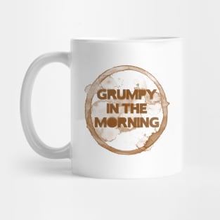 Grumpy in the morning Mug